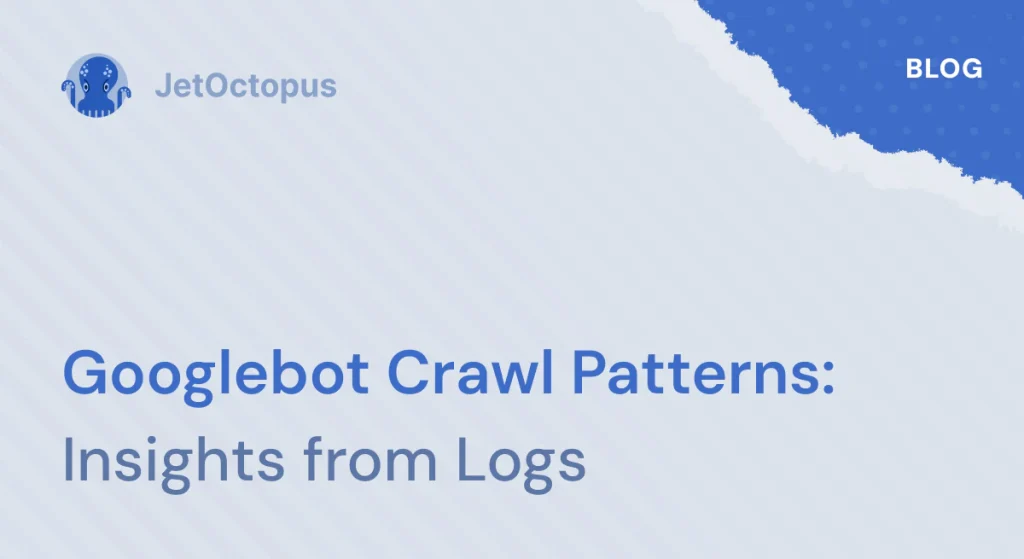 How Googlebot Crawls Your Pages. Logs Insights
