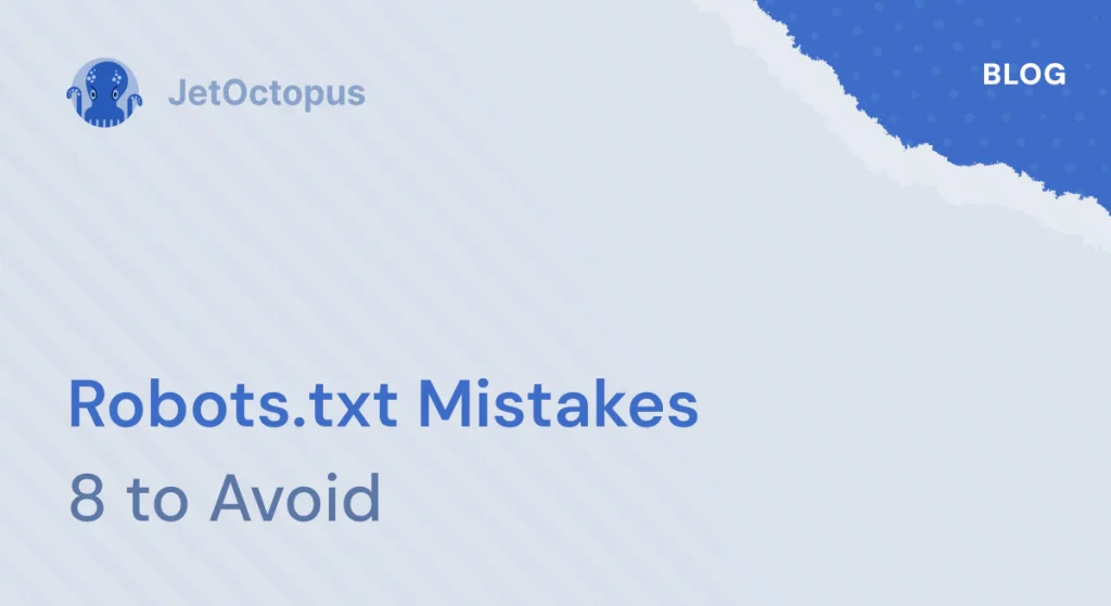 Robots.txt: 8 Common Mistakes and How to Avoid Them