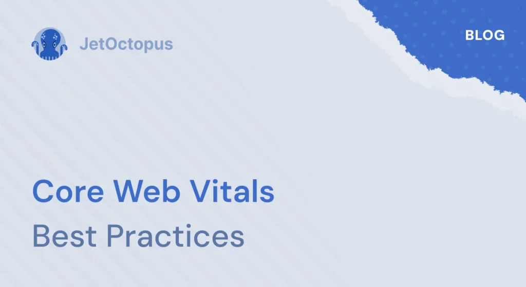 Core Web Vitals Optimization: Best Practices and Expert Thoughts