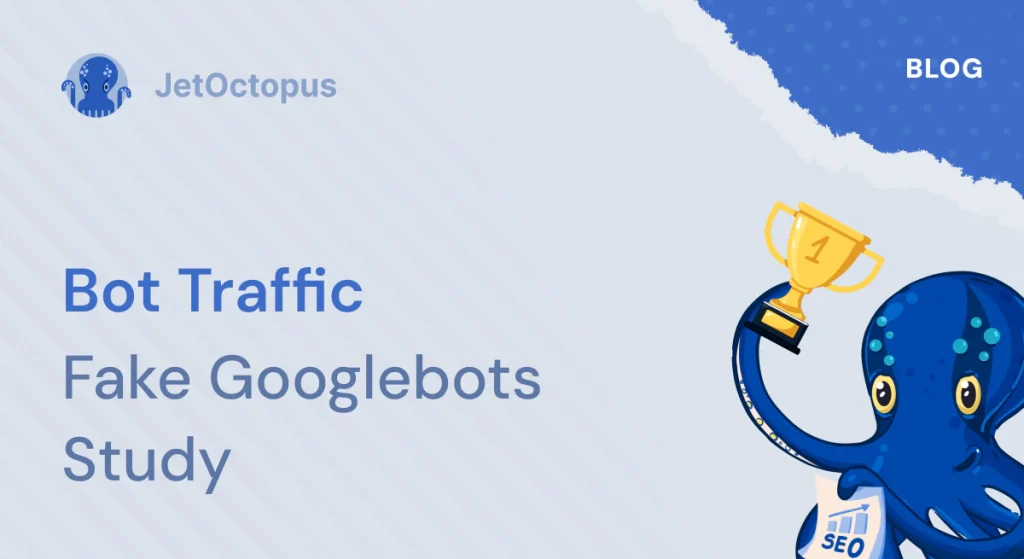 Internet of Bots: A Quick Research on Bot Traffic Share and Fake Googlebots