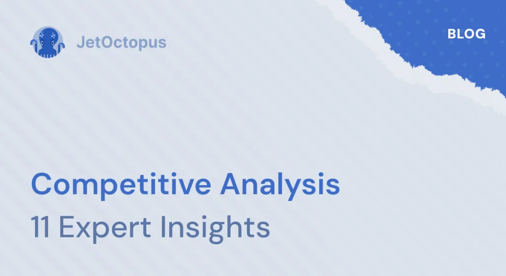 SEO Competitive Analysis: 11 Experts Share their Best Practices and Insights