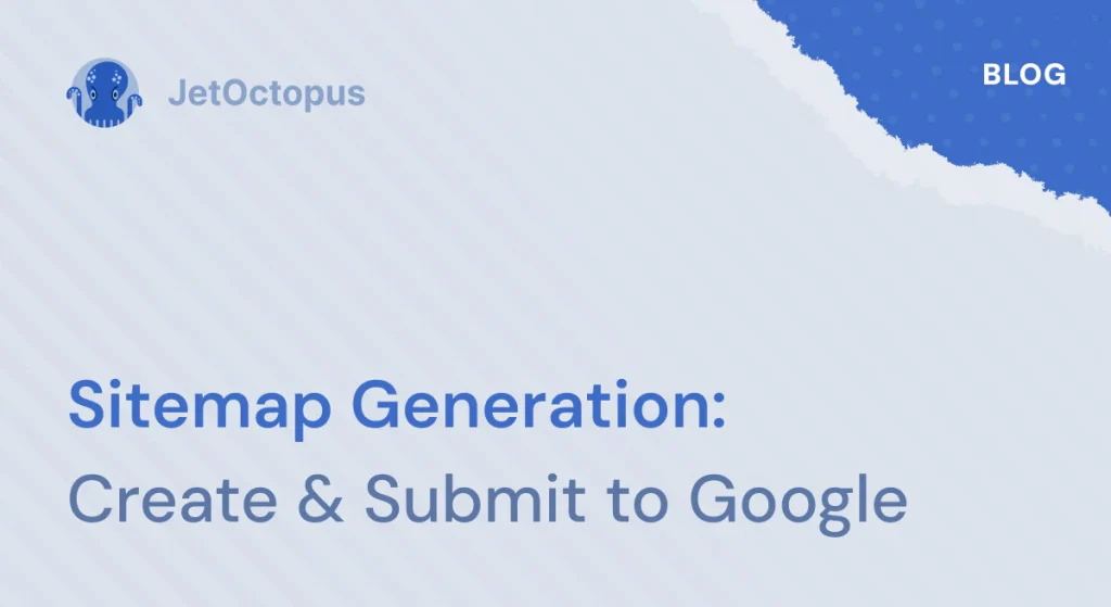 How to generate a sitemap with JetOctopus and how to submit it to Google