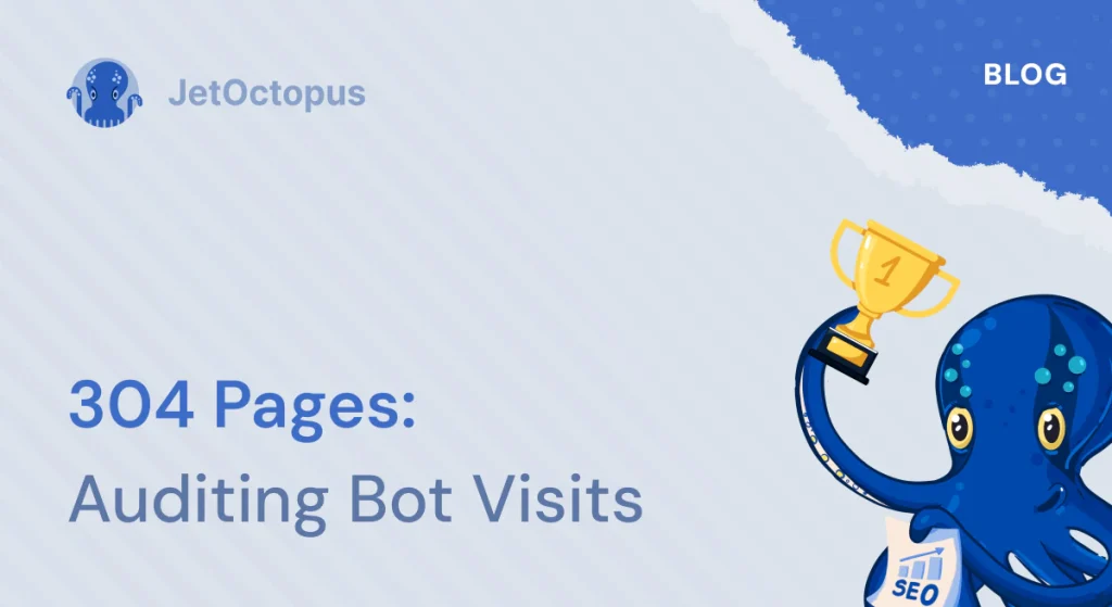 How to audit 304 pages visited by GoogleBot/other bots