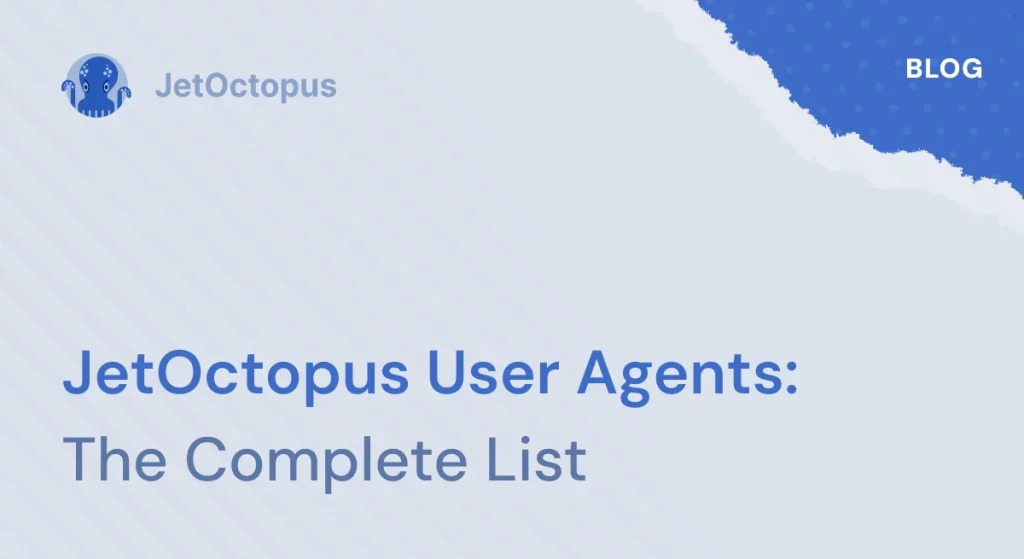 A complete list of user agents used by JetOctopus