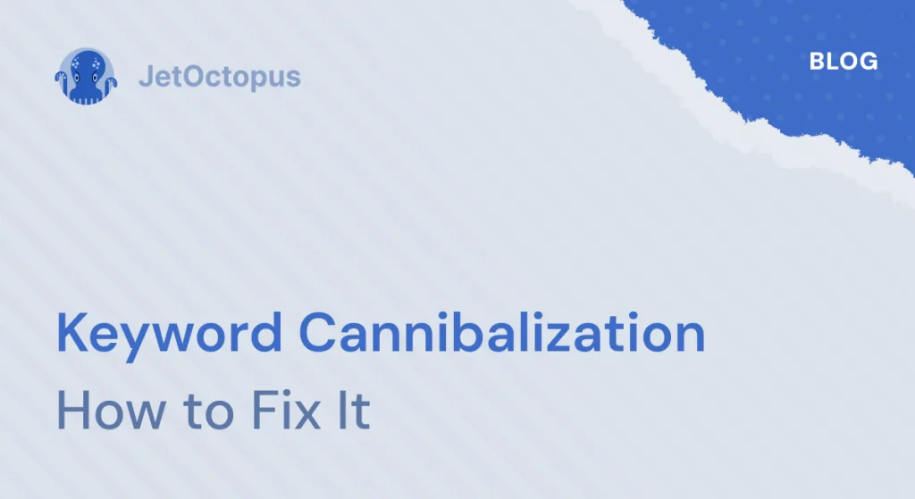 How to eliminate and fix cannibalisation issues