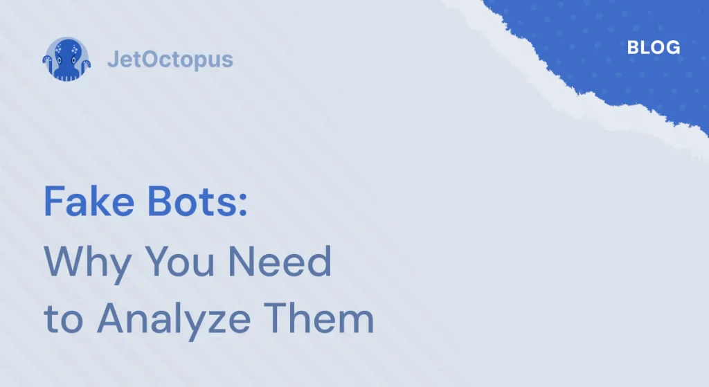 Fake bots: what it is and why you need to analyze it