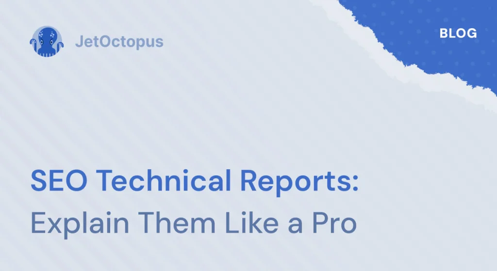 How to explain to your clients all about SEO technical reports like a pro