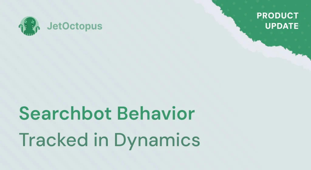 Product Update. Searchbot's behavior in dynamics