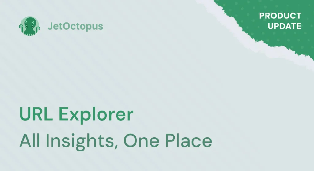 Product Update. URL Explorer Tool: all SEO insights by URL in one place