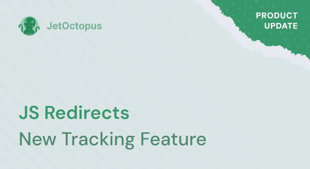 Product Update. JetOctopus introduces JavaScript redirects tracking