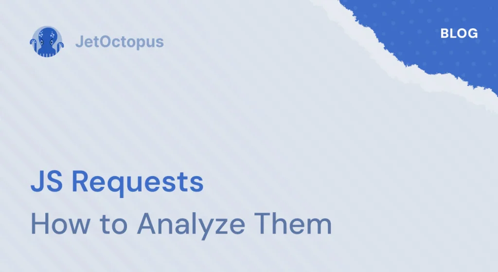 How to analyze JavaScript requests