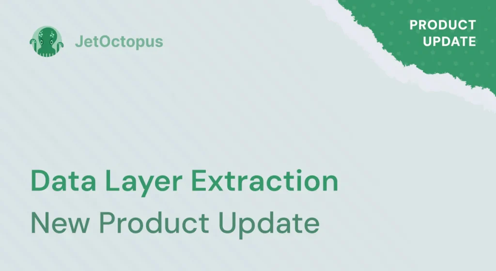 Product Update. Data Layer Extraction