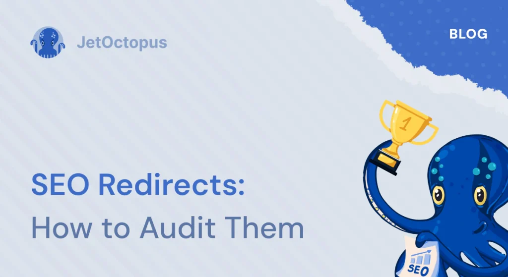 SEO Redirects: What They Are and How to Audit Them with JetOctopus
