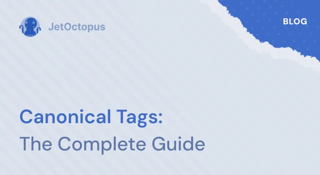Canonical Tags: The Complete Guide to Getting Them Right