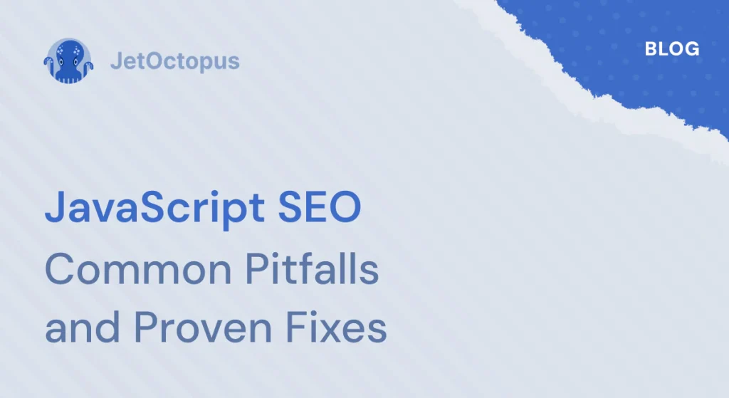 JavaScript SEO: Key Risks and How to Pick the Right Rendering Approach