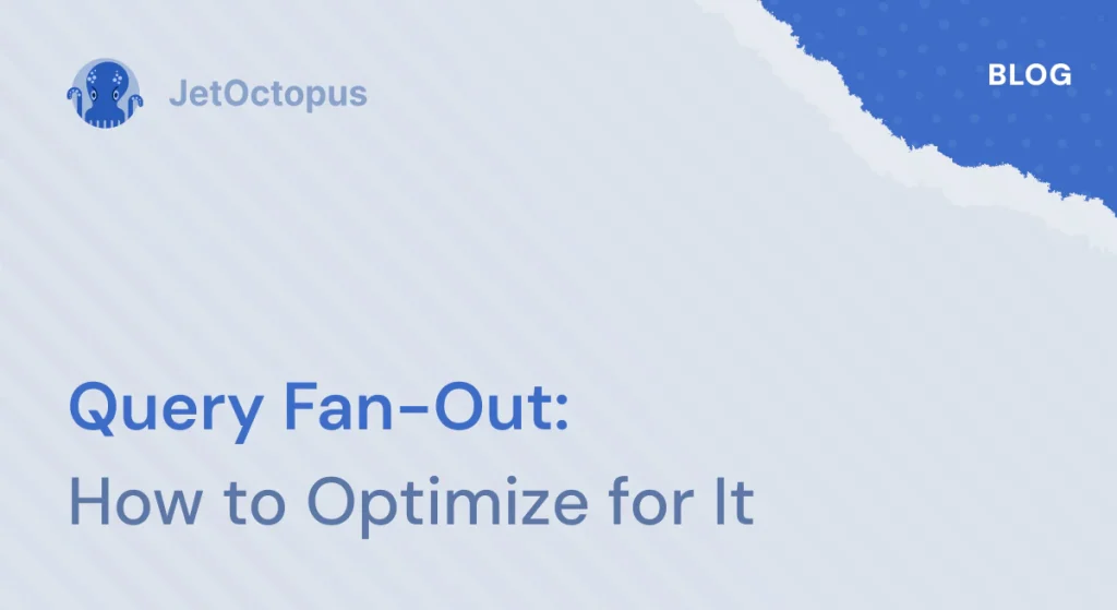 Query Fan-Out: What It Is, Why It Matters and How to Optimize for It