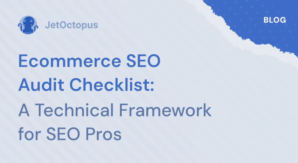 Ecommerce SEO Audit Checklist: How Enterprise Teams Prioritize What to Fix First