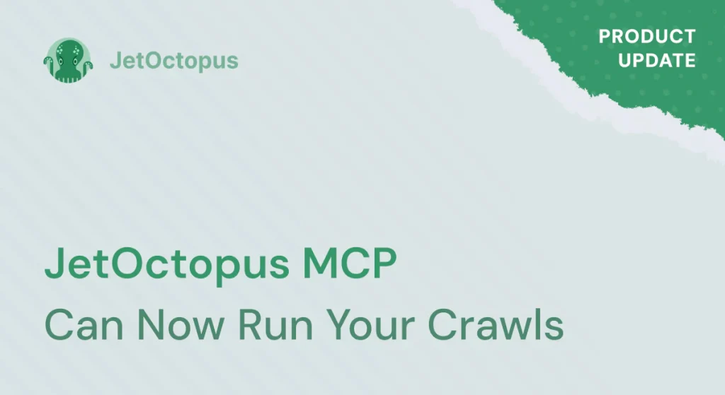 JetOctopus MCP Can Now Run Your Crawls, Not Just Read Them