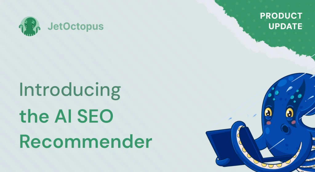 Meet the AI SEO Recommender by JetOctopus
