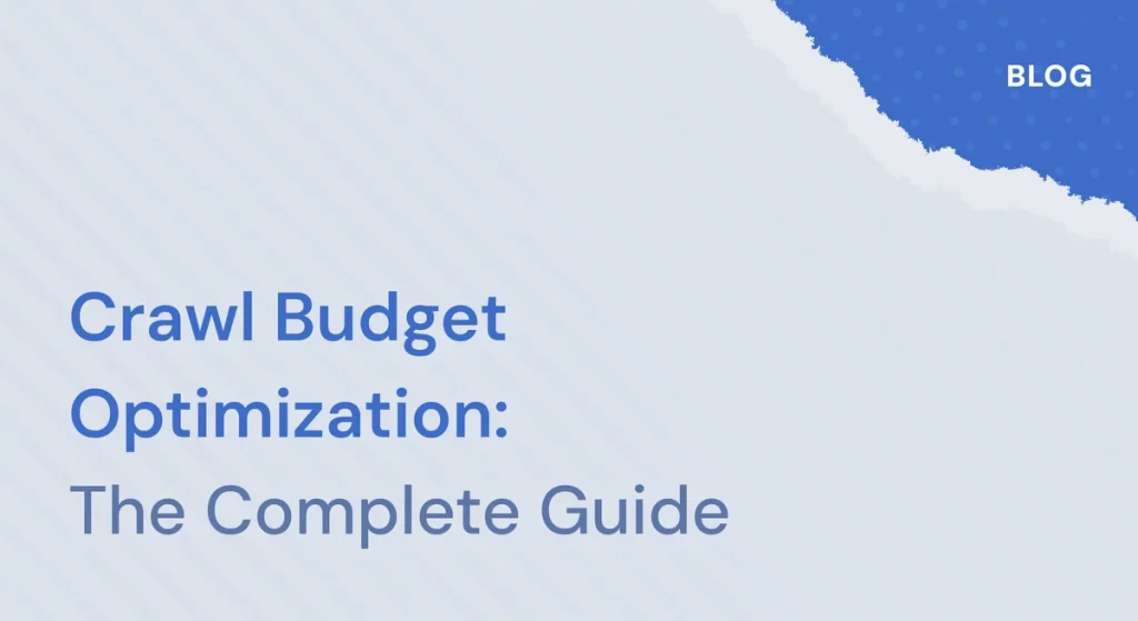 Crawl Budget Optimization: Full Guide for 2026