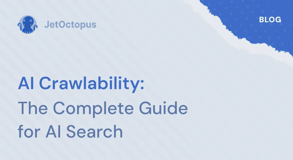 AI Crawlability: The Complete Guide to Making Your Site Accessible, Understandable and Citable by AI