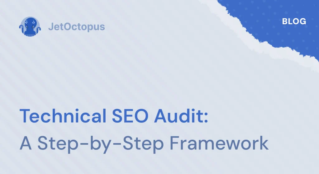 Technical SEO Audit: A Step-by-Step Framework From Crawlability to AI Visibility