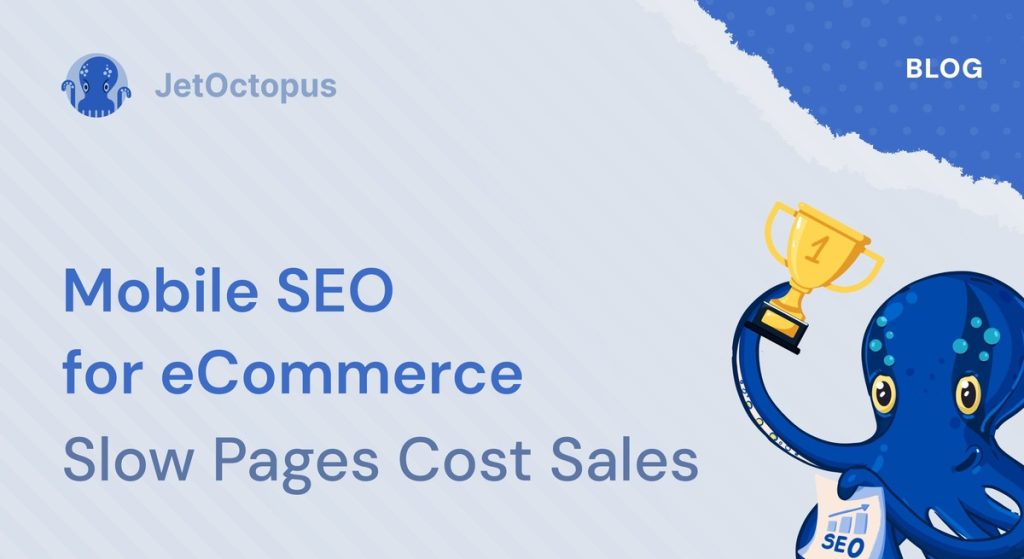 Mobile SEO for eCommerce: Why Slow Pages Are Costing You Sales